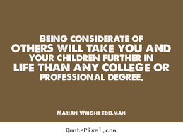 Marian Wright Edelman image quote - Being considerate of others ... via Relatably.com