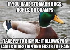 If you have stomach bugs, aches, or cramps take pepto bismol; it ... via Relatably.com