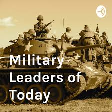 Military Leaders of Today