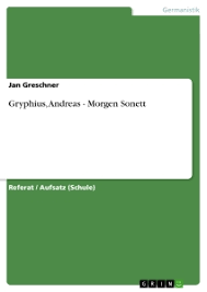 Gryphius, Andreas - Morgen Sonett