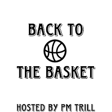 Back To The Basket with PM Trill