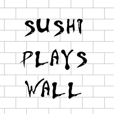 Sushi Plays Wall
