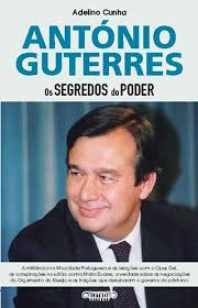 António Guterres: Os Segredos do Poder Adelino Cunha. Edição em Português Publicado em 11-2013. Expedido em 2 a 4 dias - 1507-1