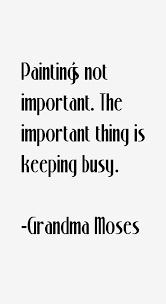 grandma-moses-quotes-10635.png via Relatably.com