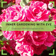 Inner Gardening With Eve