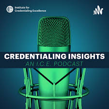 Credentialing Insights: An I.C.E. Podcast