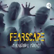 FearScape Paranormal Podcast