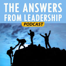 The Answers From Leadership Podcast