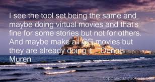 Dennis Muren quotes: top famous quotes and sayings from Dennis Muren via Relatably.com