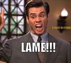 LAME!!! | Jim Carrey | Know Your Meme via Relatably.com