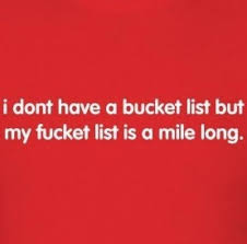 Quotes A Day I May Not Have A Bucket List, but... - Quotes A Day via Relatably.com
