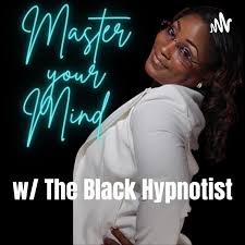 Master Your Mind w/The Black Hypnotist