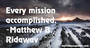 Mission Accomplished Quotes: best 12 quotes about Mission Accomplished via Relatably.com