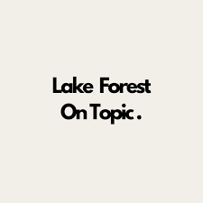 Lake Forest on Topic
