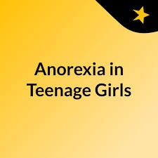 Anorexia in Teenage Girls