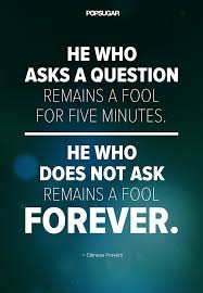 Don&#39;t Be Afraid to Ask Questions | 39 Powerful Quotes That Will ... via Relatably.com