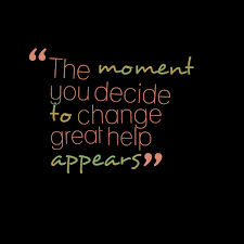 Quotes from Djinn Ga Fairbairn: The moment you decide to change ... via Relatably.com