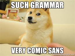 such grammar very comic sans - so doge | Meme Generator via Relatably.com
