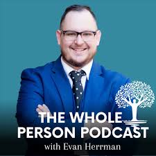 The Whole Person Podcast with Evan Herrman