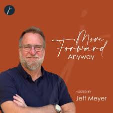 The Move Forward Anyway Podcast
