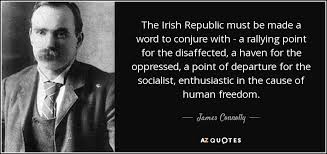 James Connolly quote: The Irish Republic must be made a word to ... via Relatably.com