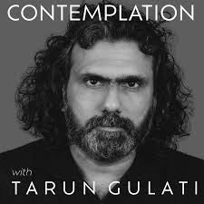 Contemplation with Tarun Gulati
