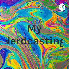 My Nerdcasting