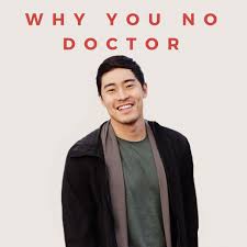 Why You No Doctor: An Asian-American Podcast