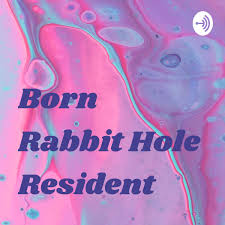 Born Rabbit Hole Resident