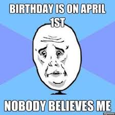 LOOK IT&#39;S MY BIRTHDAY!!! on Pinterest | April Fools Day, Fool Me ... via Relatably.com