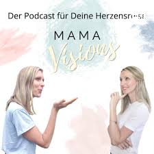 MamaVisions - Der Podcast für Deine Herzensreise