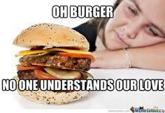 Burger Memes on Pinterest | Burgers, Cheeseburgers and Ron Swanson via Relatably.com