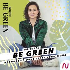 Brigitte BE GREEN – Nachhaltigkeit ohne Blatt vorm Mund
