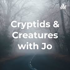 Cryptids & Creatures with Jo