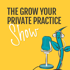 The Grow Your Private Practice Show