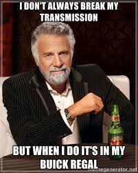 I don&#39;t always break my transmission But when I do it&#39;s in my ... via Relatably.com