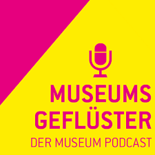 Museumsgeflüster – der Museum Podcast