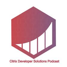 Citrix Developer Solutions Podcast