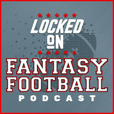 Locked On Fantasy Football – Daily NFL Fantasy Football Podcast