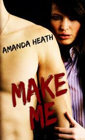 Make Me (Make or Break, #1) by Amanda Heath — Reviews, Discussion, Bookclubs, Lists - 18552831