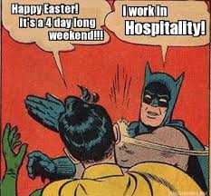 Meme Maker - Happy Easter! It&#39;s a 4 day long weekend!!! i work in ... via Relatably.com
