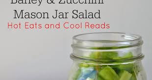 Barley and Zucchini Mason Jar Salad Recipe and a Review for ...