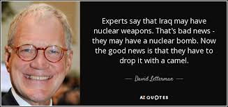 David Letterman quote: Experts say that Iraq may have nuclear ... via Relatably.com