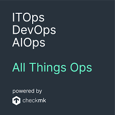 ITOps, DevOps, AIOps - All Things Ops