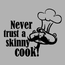 Never trust a skinny cook!....Funny Kitchen Wall Quotes Words ... via Relatably.com