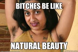 bitches be like natural beauty - bitcha - quickmeme via Relatably.com