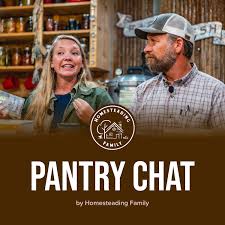 Pantry Chat - Homesteading Family