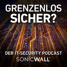 Grenzenlos sicher? – Der IT Security Podcast von SonicWall