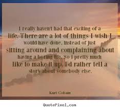 Life quotes - I really haven&#39;t had that exciting of a life. there.. via Relatably.com