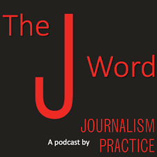 The J Word: A Podcast by Journalism Practice